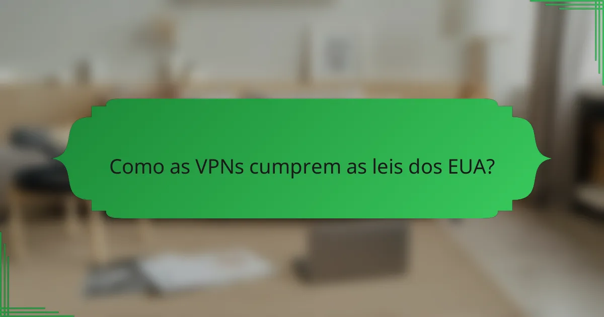 Como as VPNs cumprem as leis dos EUA?