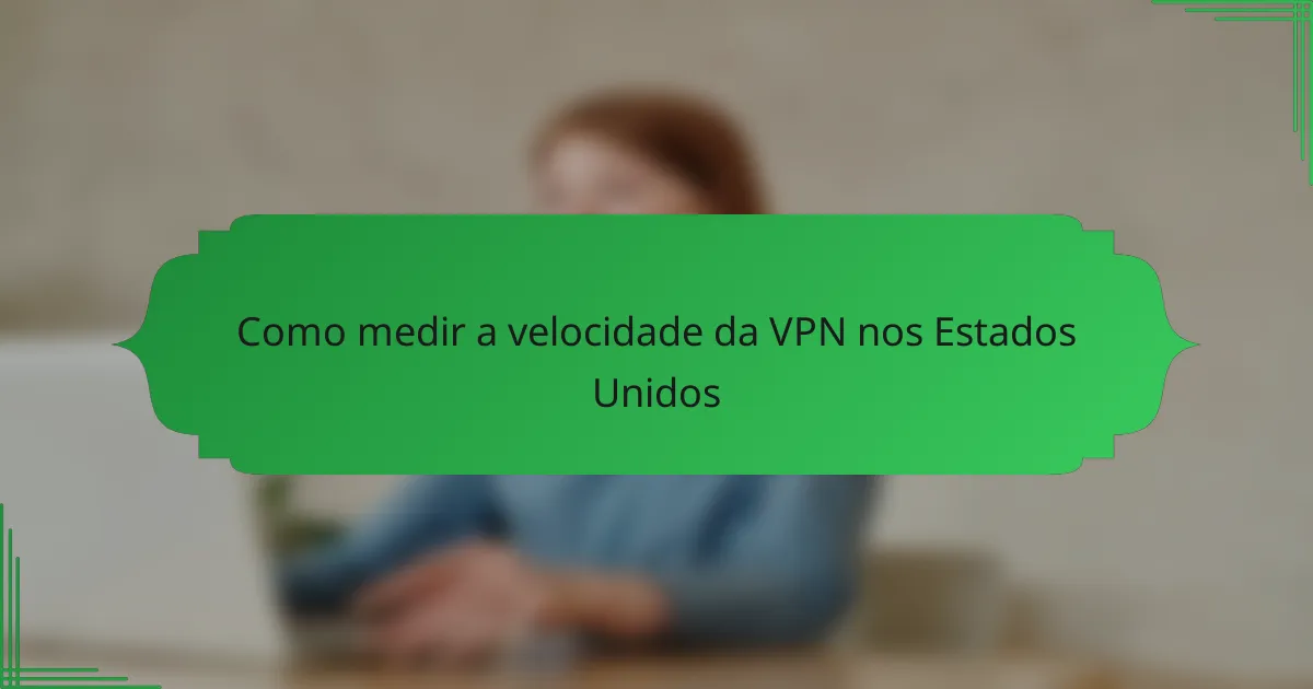 Como medir a velocidade da VPN nos Estados Unidos