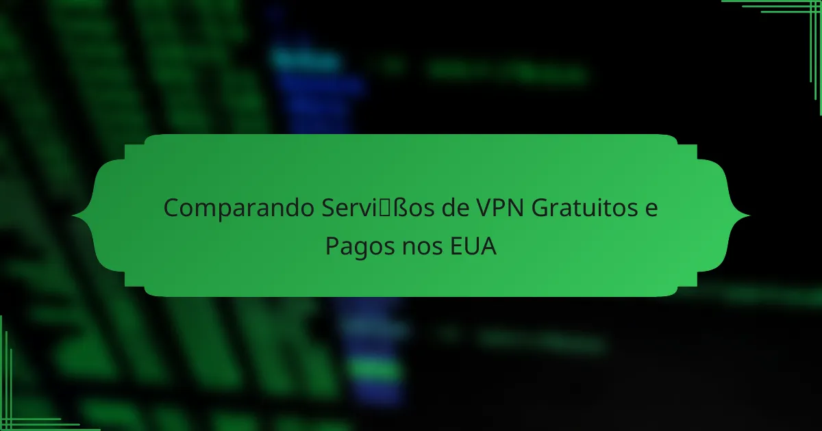 Comparing Free and Paid VPN Services in the USA